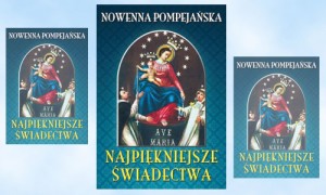 Najpiękniejsze świadectwa. Nowenna pompejańska