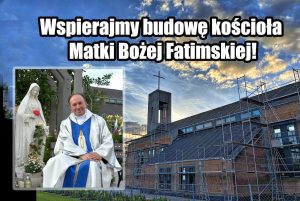 Wspierajmy budowę parafii Matki Bożej Fatimskiej