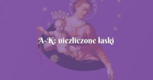 a k: niezliczone łaski