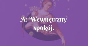 a: wewnętrzny spokój.