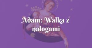 adam: walka z nałogami