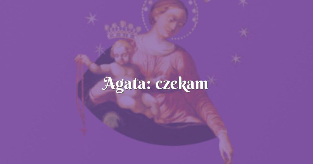 agata: czekam