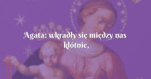 agata: wkradły się między nas kłótnie, gorycz, niezrozumienie i pretensje