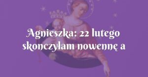 agnieszka: 22 lutego skonczyłam nowennę a związek mojego męża z jego kochanką sie rozpadł