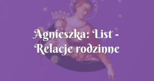 agnieszka: list relacje rodzinne