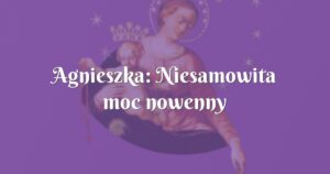 agnieszka: niesamowita moc nowenny