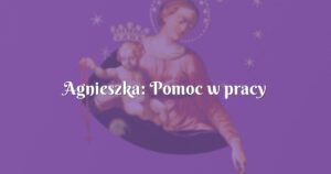 agnieszka: pomoc w pracy