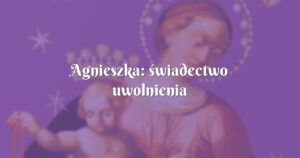 agnieszka: świadectwo uwolnienia