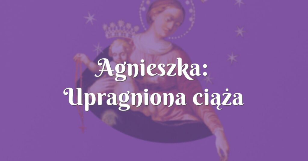 agnieszka: upragniona ciąża