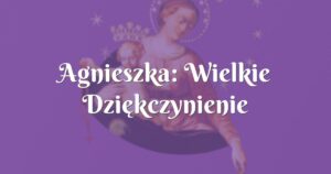 agnieszka: wielkie dziękczynienie