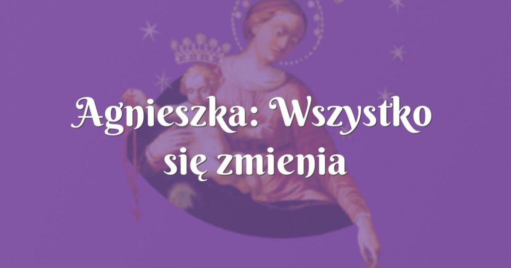 agnieszka: wszystko się zmienia