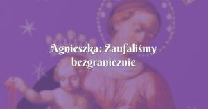 agnieszka: zaufaliśmy bezgranicznie