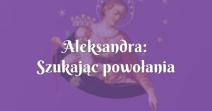 aleksandra: szukając powołania