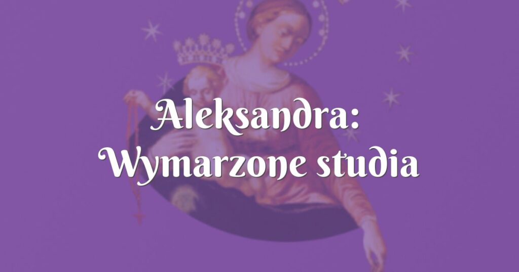 aleksandra: wymarzone studia