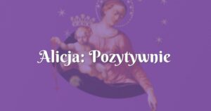 alicja: pozytywnie