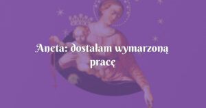 aneta: dostałam wymarzoną pracę