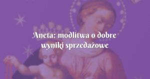 aneta: modlitwa o dobre wyniki sprzedażowe