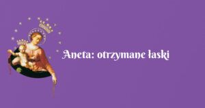 aneta: otrzymane łaski