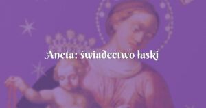 aneta: świadectwo łaski