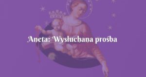 aneta: wysłuchana prośba