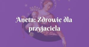 aneta: zdrowie dla przyjaciela