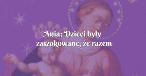 ania: dzieci były zaszokowane, że razem poszliśmy na spacer