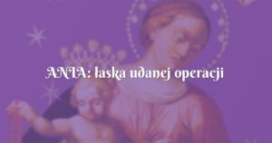 ania: łaska udanej operacji