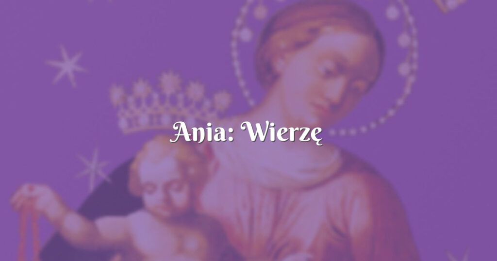 ania: wierzę