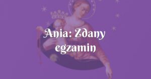 ania: zdany egzamin