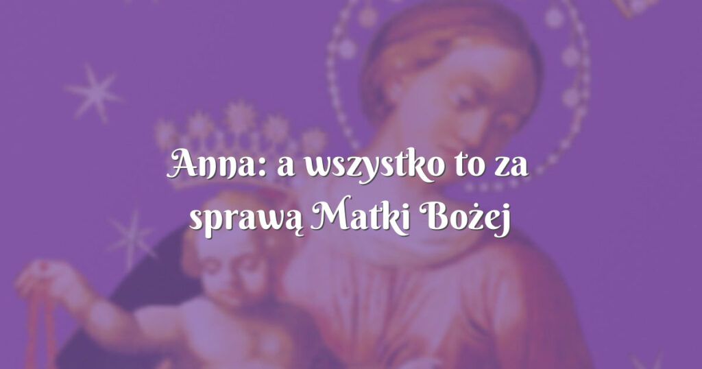 anna: a wszystko to za sprawą matki bożej pompejańskiej!!