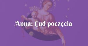 anna: cud poczęcia