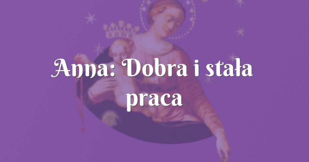 anna: dobra i stała praca