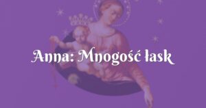 anna: mnogość łask