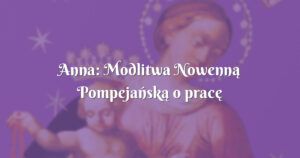 anna: modlitwa nowenną pompejańską o pracę