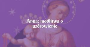 anna: modlitwa o uzdrowienie