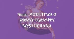 anna: modlitwa o zdany egzamin wysŁuchana