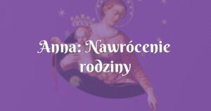 anna: nawrócenie rodziny