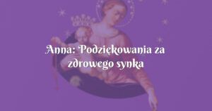 anna: podziękowania za zdrowego synka