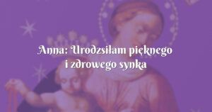 anna: urodzsiłam pięknego i zdrowego synka