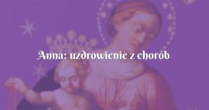 anna: uzdrowienie z chorób