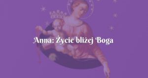 anna: Życie bliżej boga