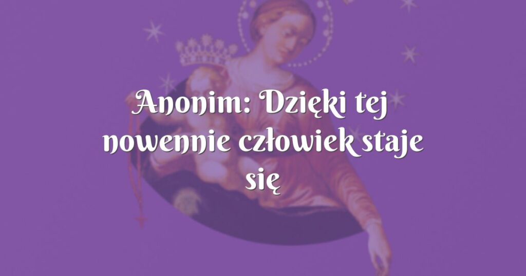 anonim: dzięki tej nowennie człowiek staje się lepszy