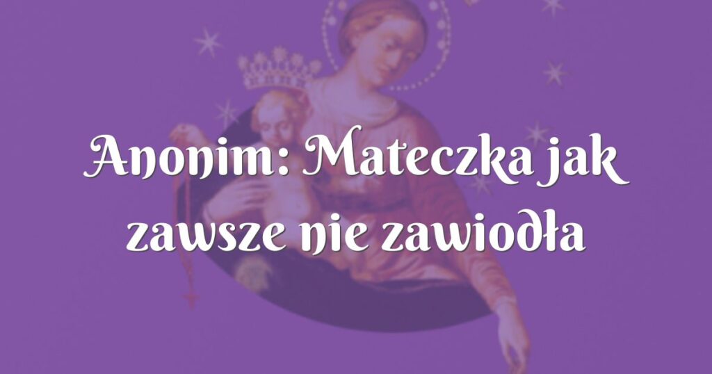 anonim: mateczka jak zawsze nie zawiodła