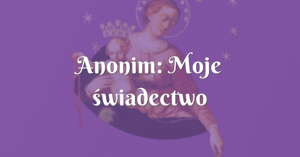 anonim: moje świadectwo