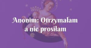 anonim: otrzymałam a nie prosiłam