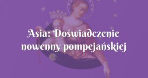 asia: doświadczenie nowenny pompejańskiej