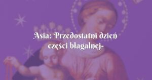 asia: przedostatni dzień części błagalnej wybrany dom !