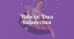 babcia: dwa świadectwa