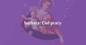 barbara: cud pracy