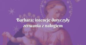 barbara: intencje dotyczyły zerwania z nałogiem alkoholizmu